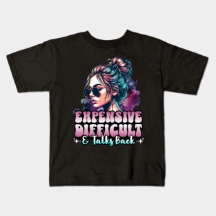 Expensive Difficult & Talks Back Kids T-Shirt